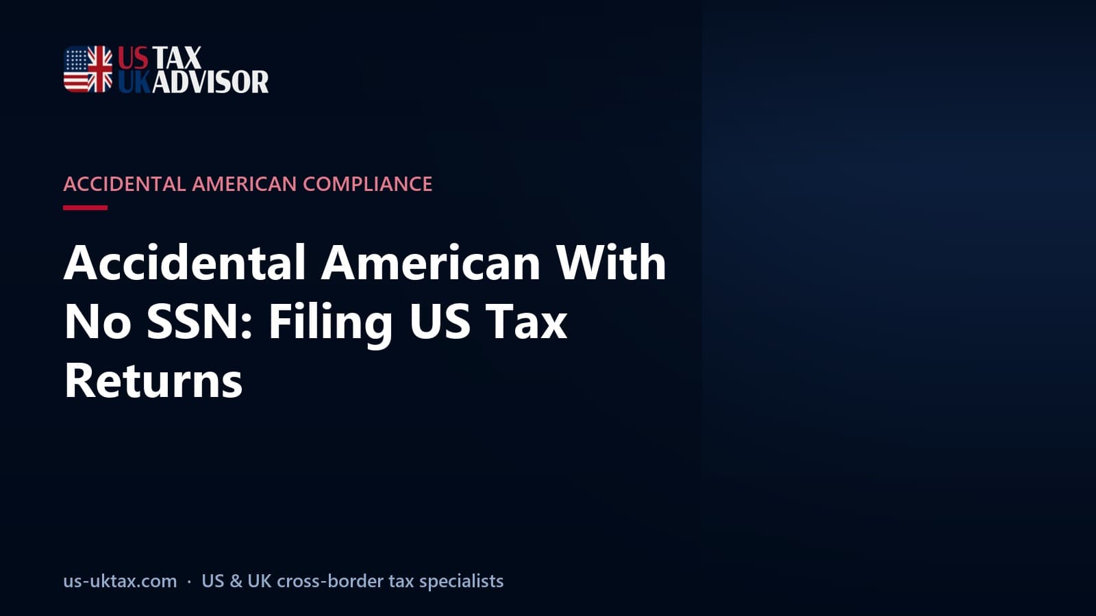 Accidental American With No SSN: Filing US Tax Returns