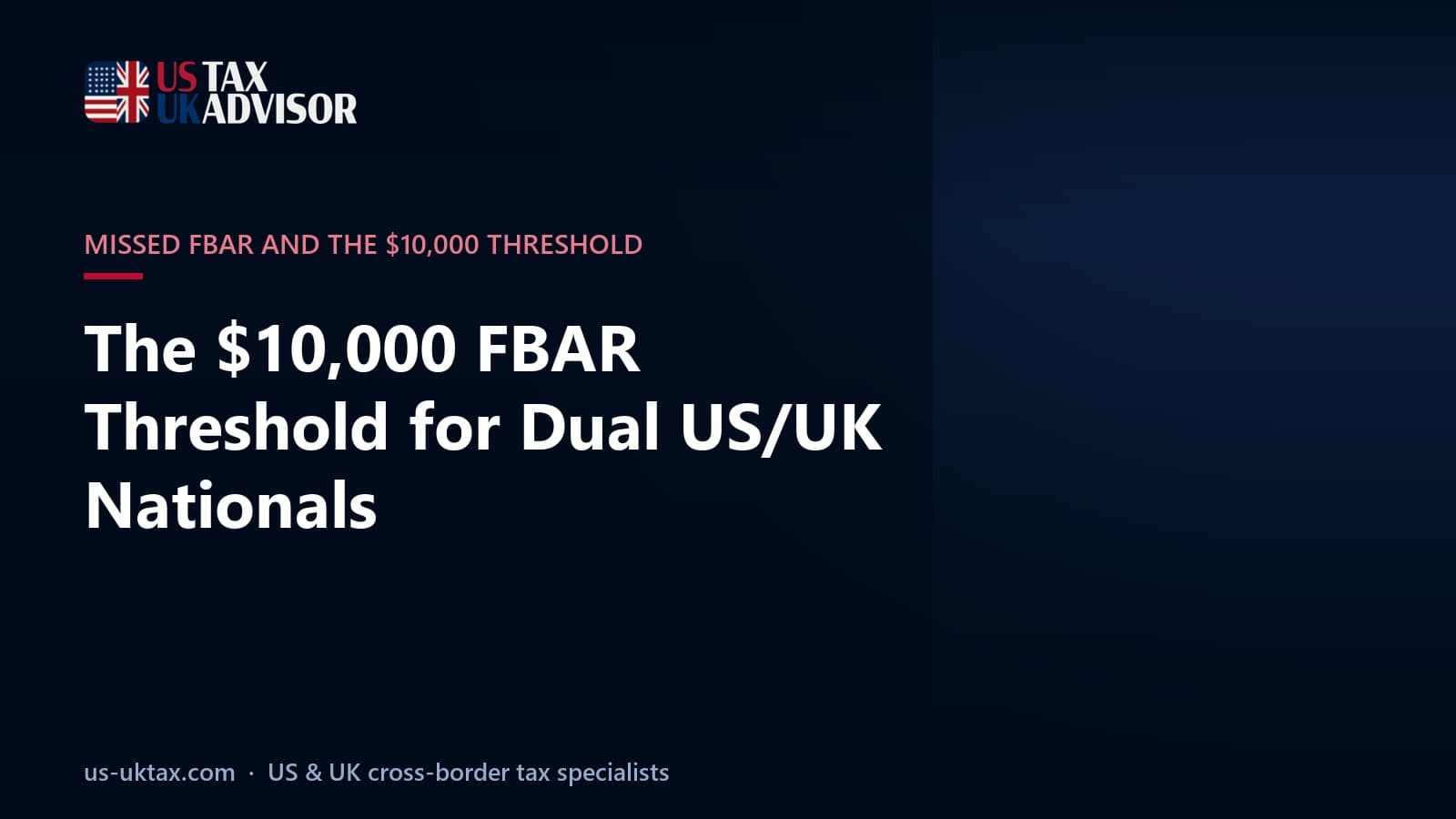 The $10,000 FBAR Threshold for Dual US/UK Nationals
