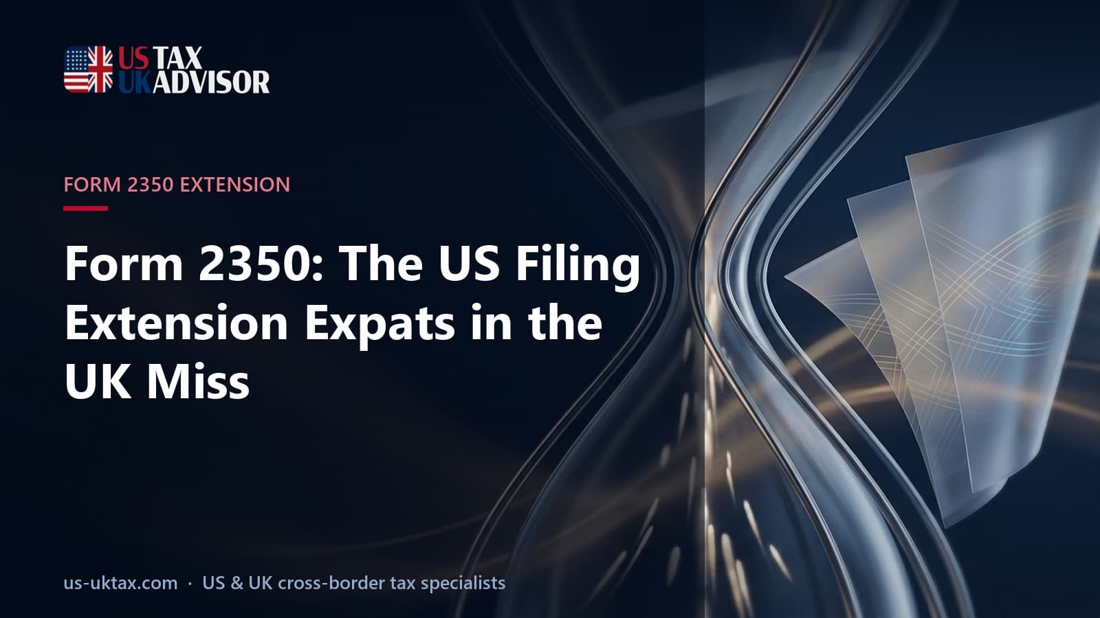 Form 2350: The US Filing Extension Expats in the UK Miss