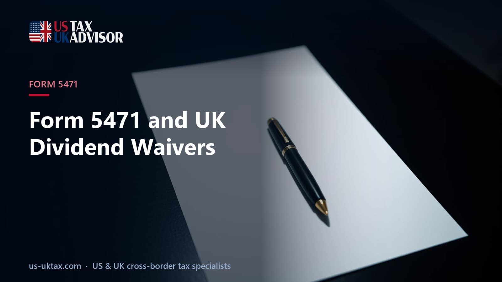 Form 5471 and UK Dividend Waivers
