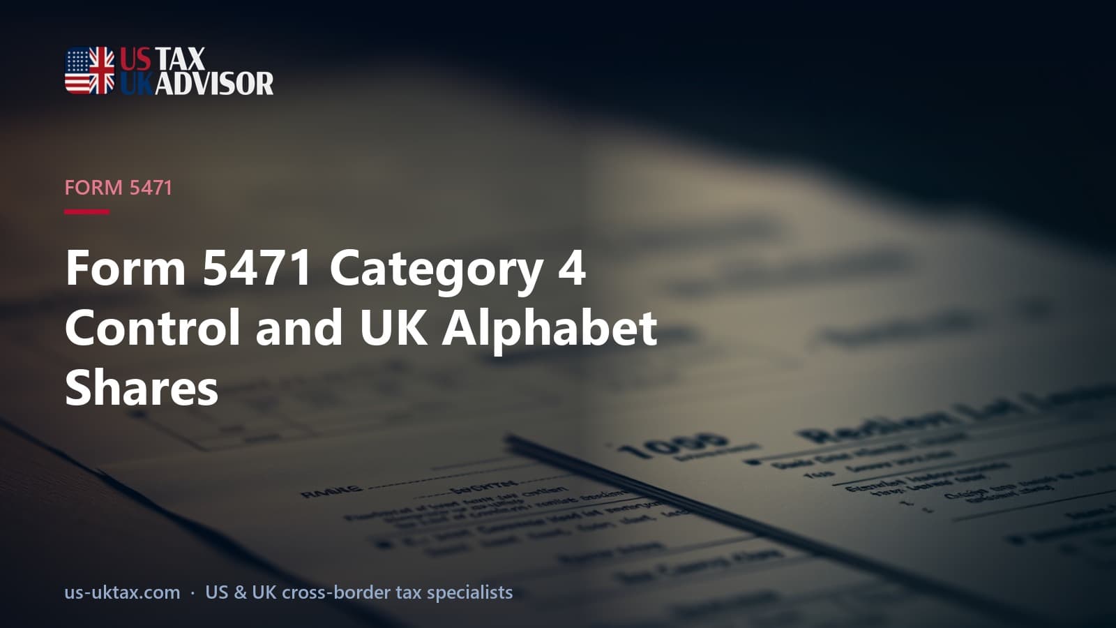 Form 5471 Category 4 Control and UK Alphabet Shares