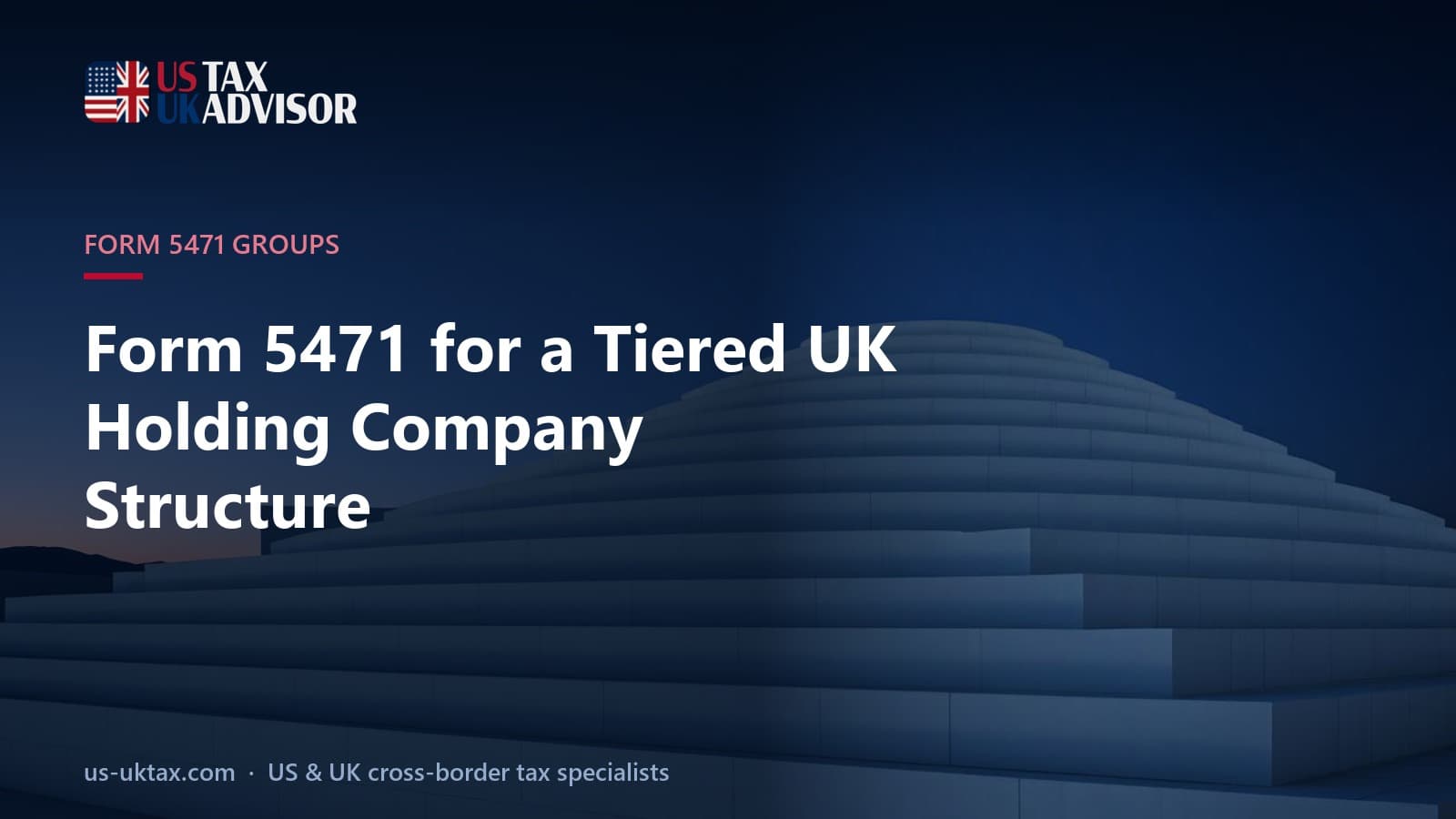 Form 5471 for a Tiered UK Holding Company Structure