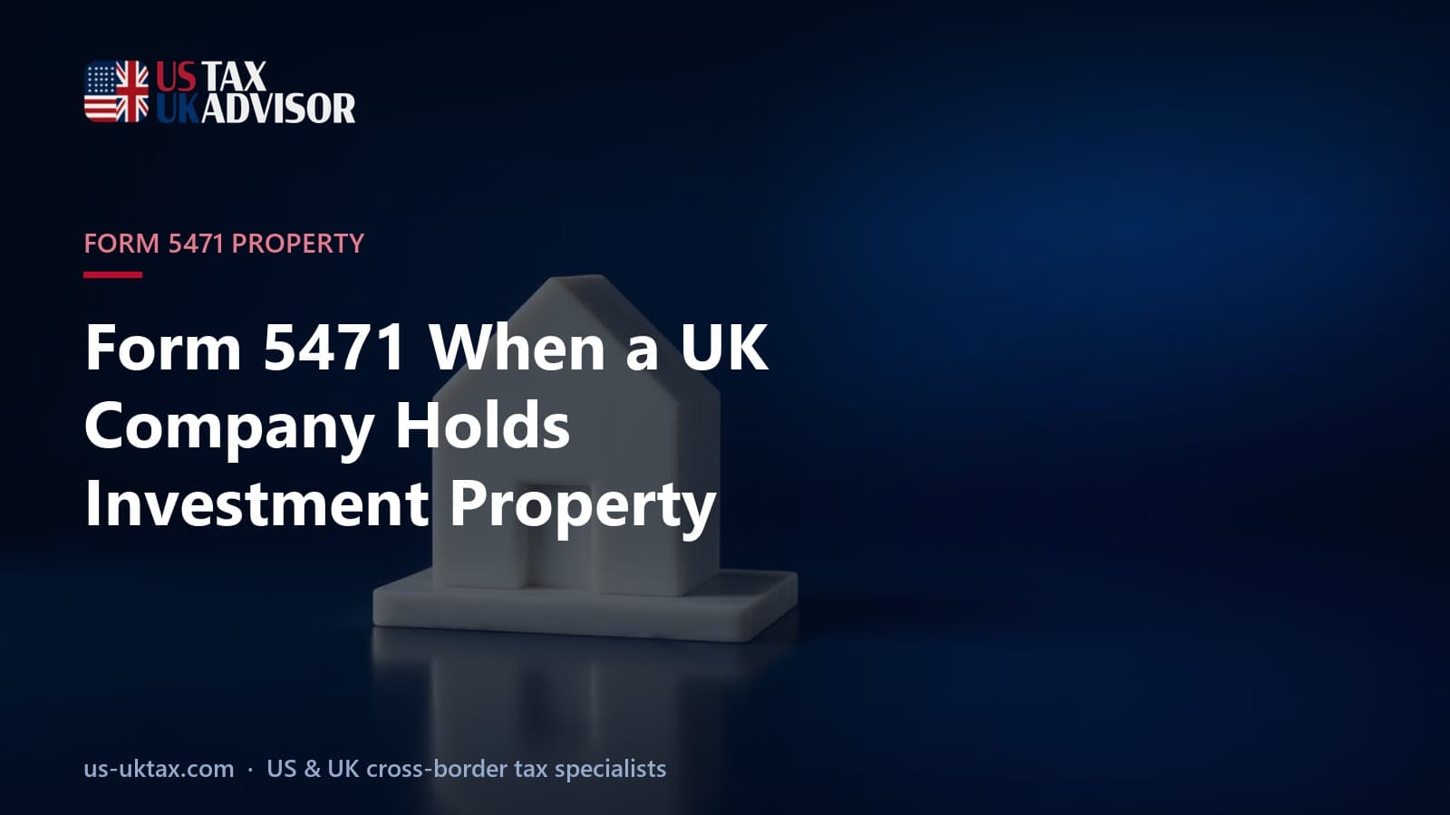 Form 5471 When a UK Company Holds Investment Property