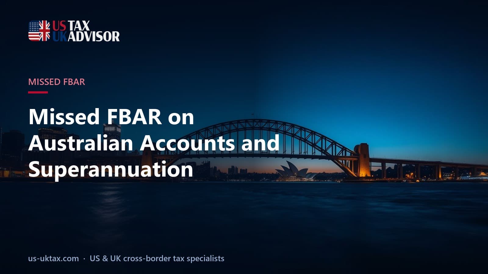 Missed FBAR on Australian Accounts and Superannuation