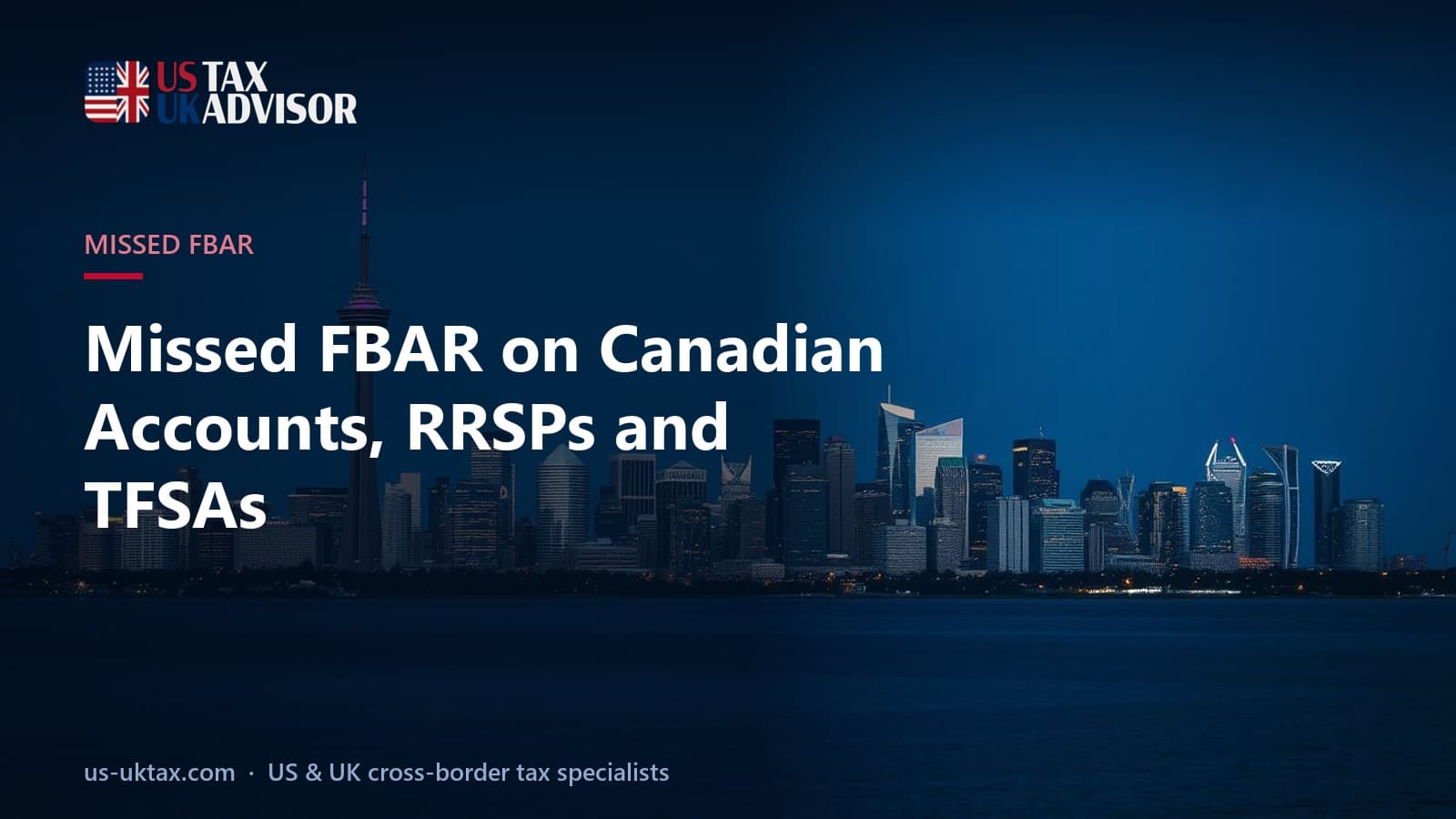 Missed FBAR on Canadian Accounts, RRSPs and TFSAs