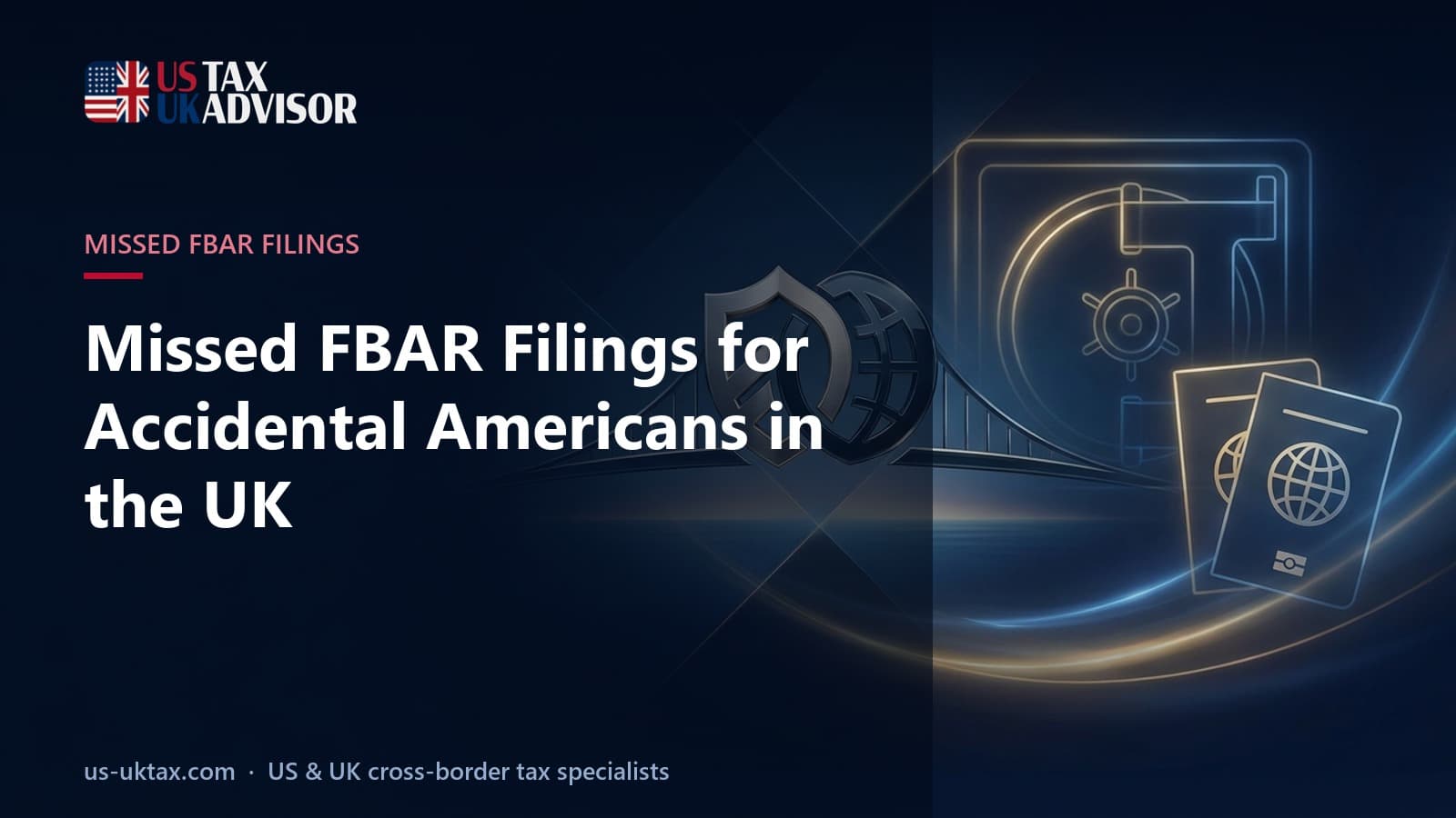 Missed FBAR Filings for Accidental Americans in the UK