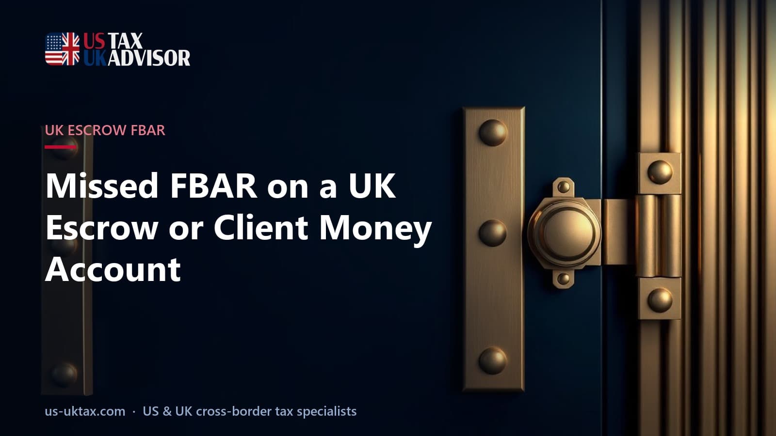Missed FBAR on a UK Escrow or Client Money Account