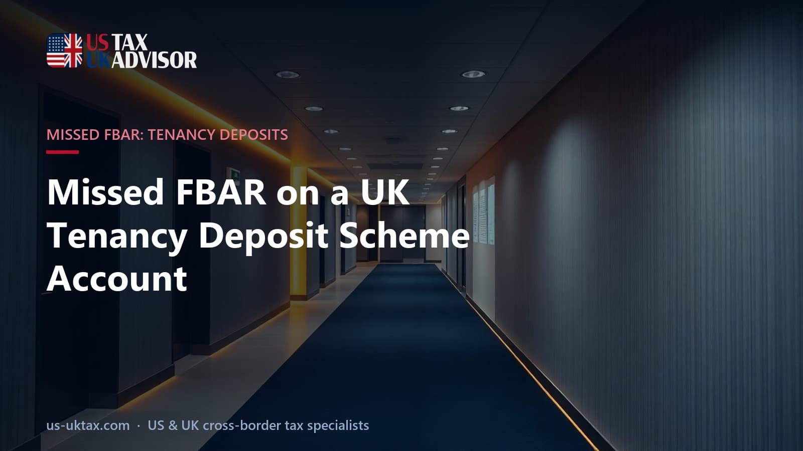 Missed FBAR on a UK Tenancy Deposit Scheme Account