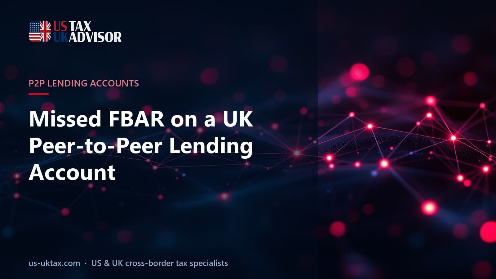 Missed FBAR on a UK Peer-to-Peer Lending Account