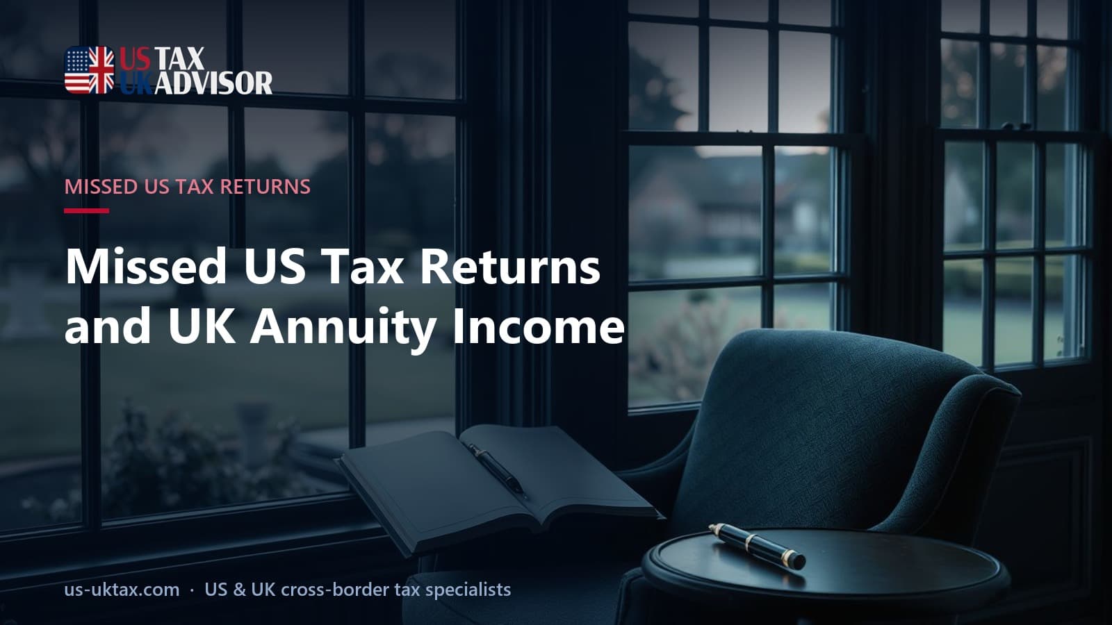 Missed US Tax Returns and UK Annuity Income