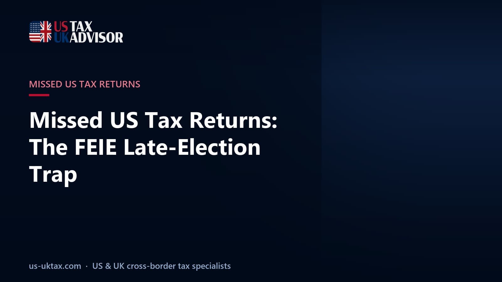 Missed US Tax Returns: The FEIE Late-Election Trap
