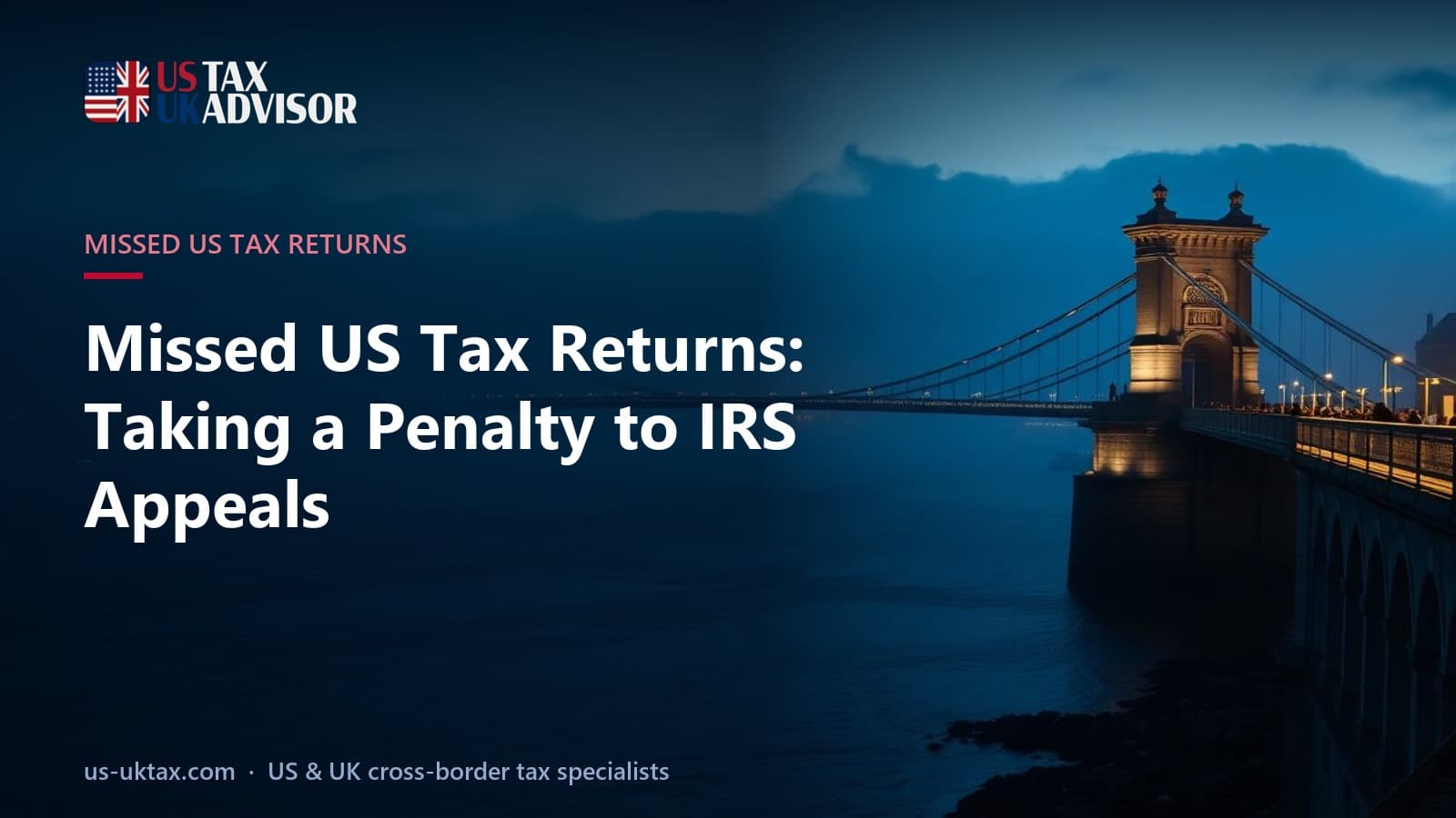 Missed US Tax Returns: Taking a Penalty to IRS Appeals