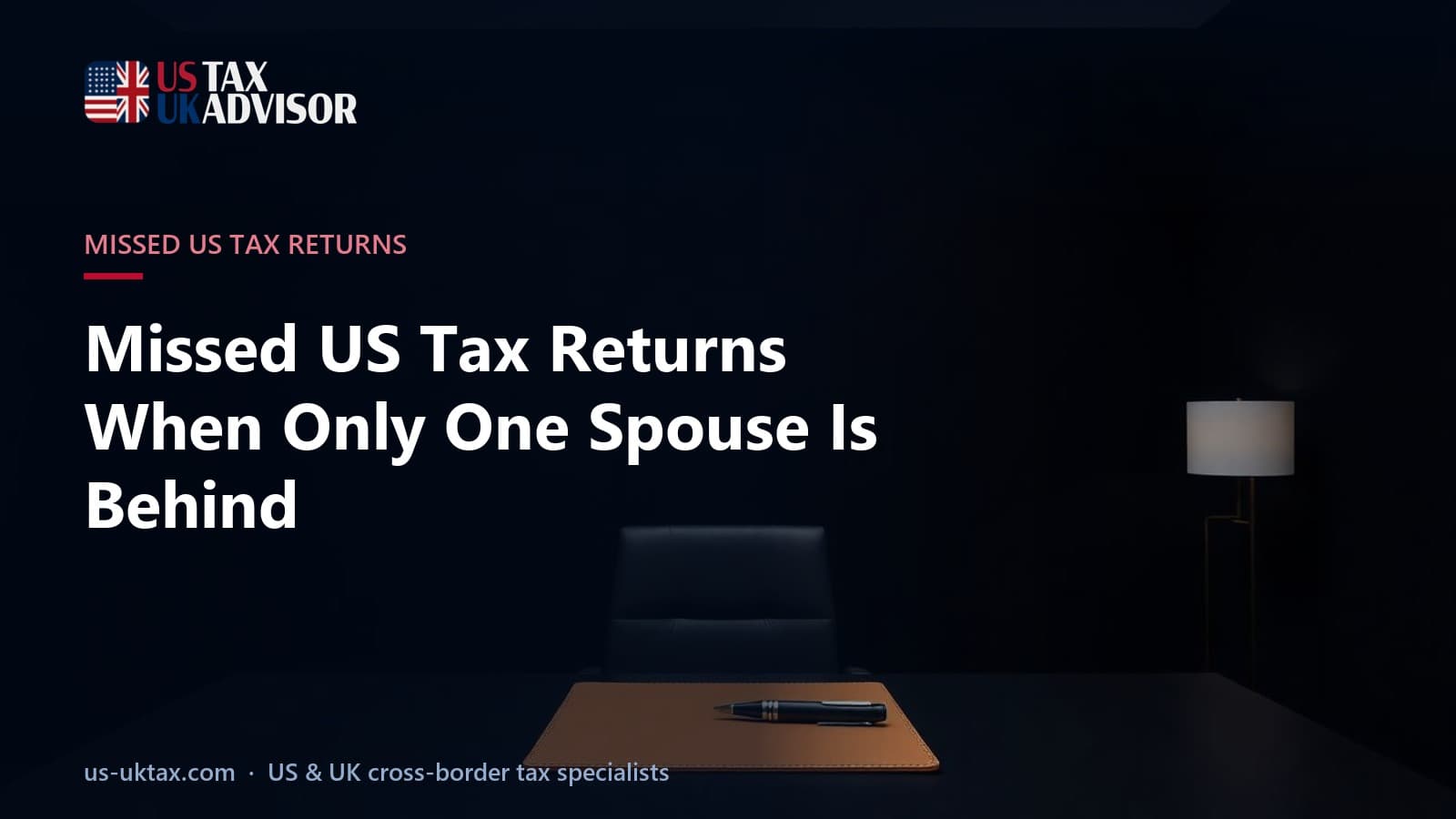 Missed US Tax Returns When Only One Spouse Is Behind