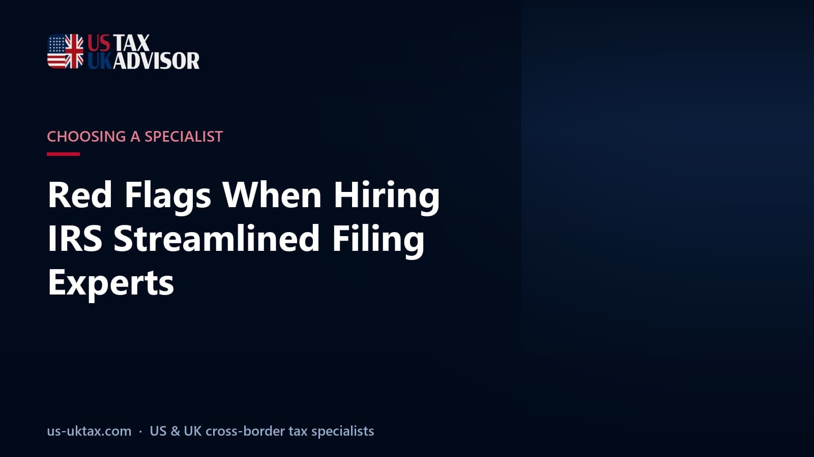 Red Flags When Hiring IRS Streamlined Filing Experts