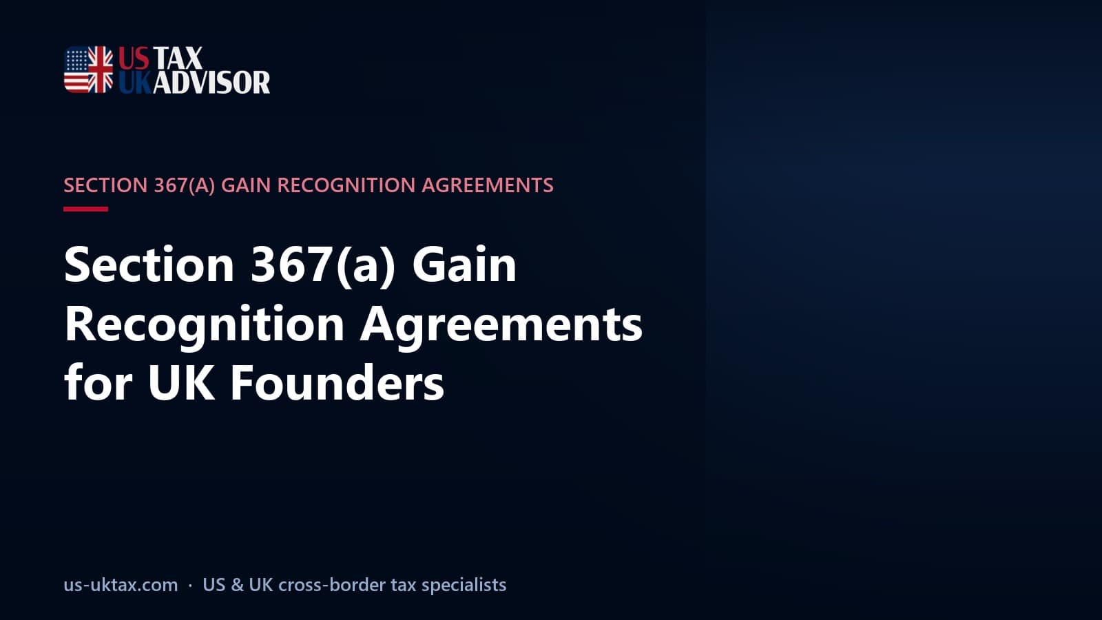 Section 367(a) Gain Recognition Agreements for UK Founders
