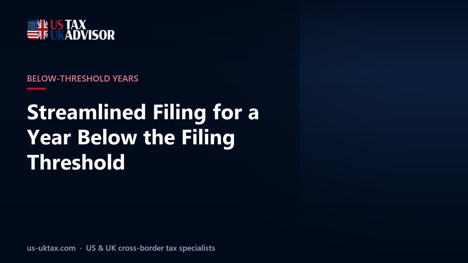 Streamlined Filing for a Year Below the Filing Threshold