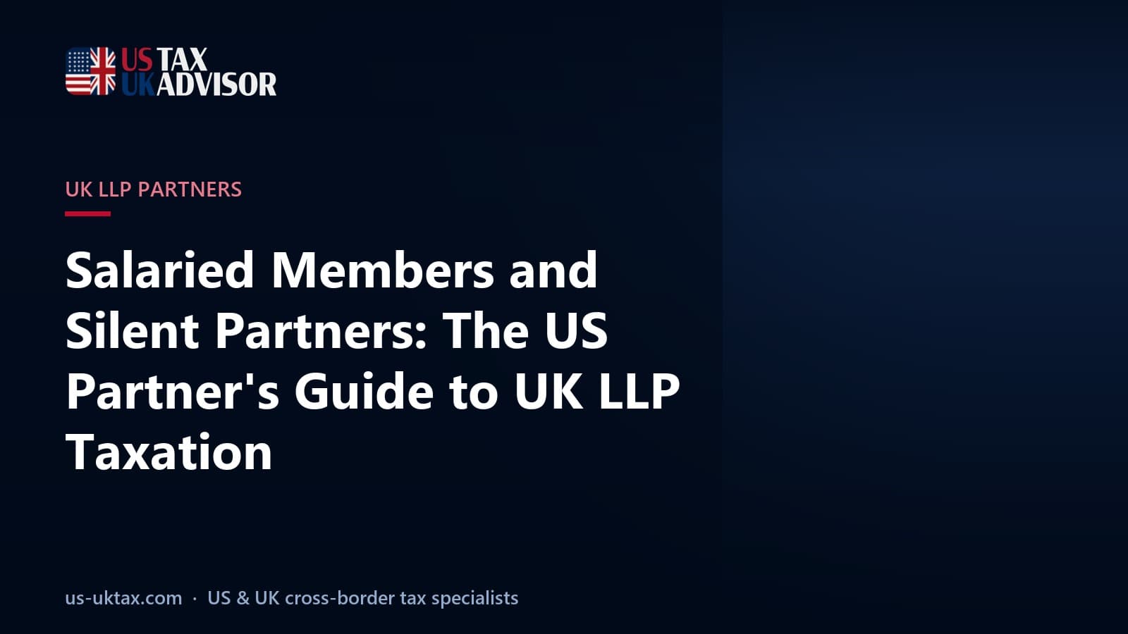 Salaried Members and Silent Partners: The US Partner's Guide to UK LLP Taxation