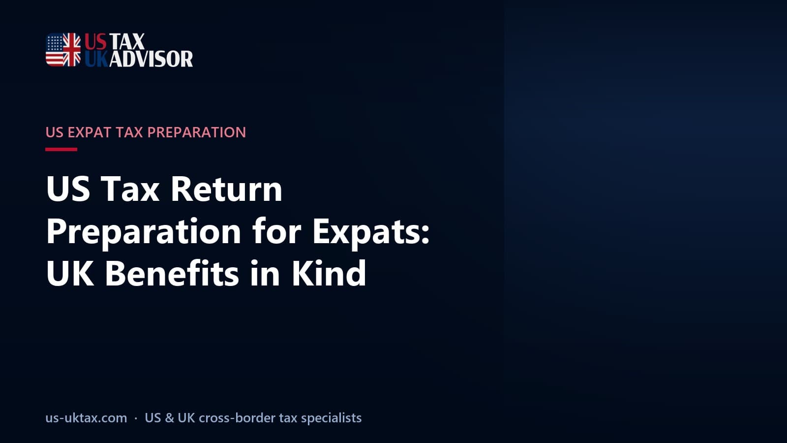 US Tax Return Preparation for Expats: UK Benefits in Kind