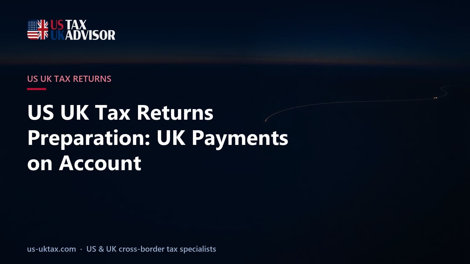 US UK Tax Returns Preparation: UK Payments on Account