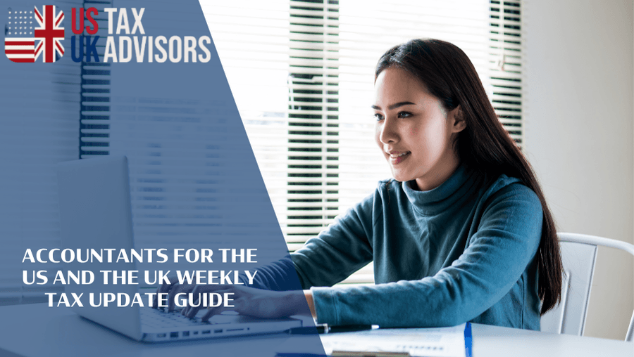 Accountants For The US And The UK Weekly Tax Update Guide