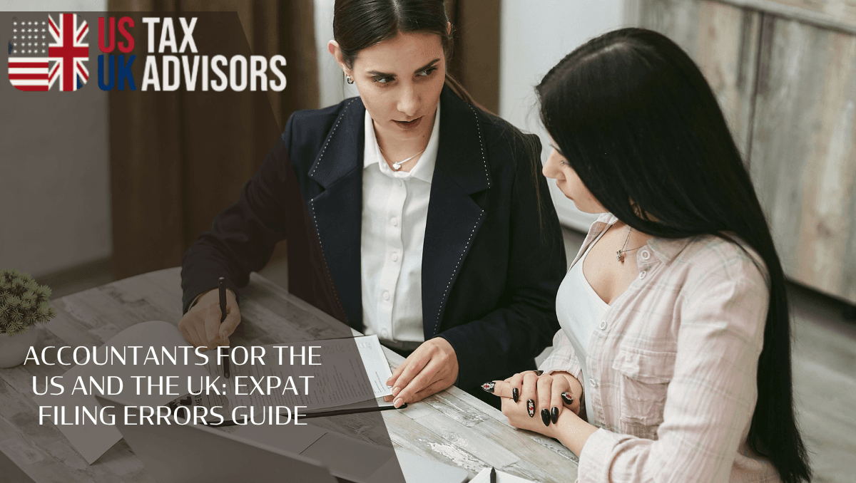 Accountants For The US And The UK: Expat Filing Errors Guide