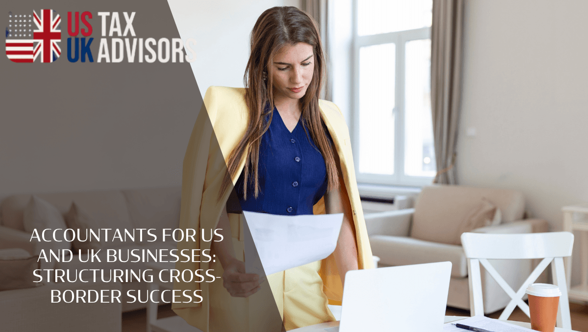 Accountants for US and UK businesses: Structuring cross-border success