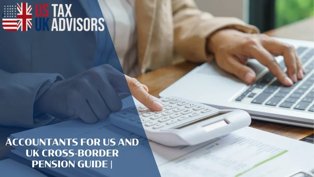 Accountants for US and UK Cross-Border Pension Guide |