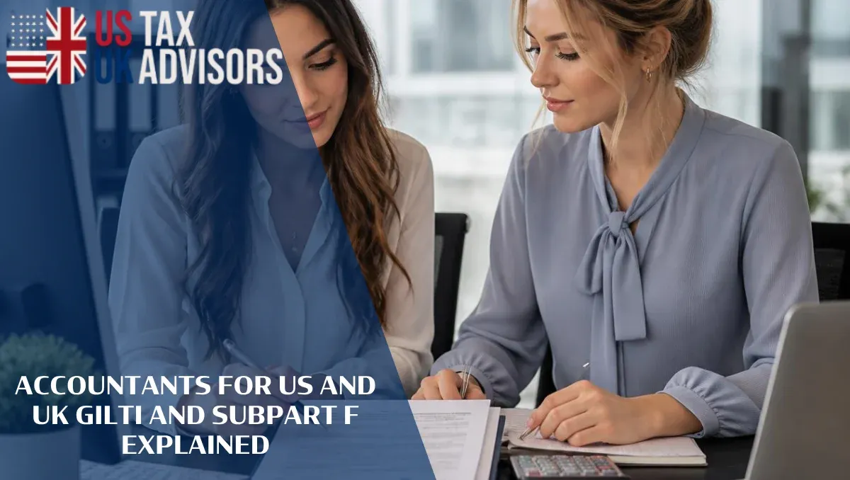 Accountants for US and UK GILTI and Subpart F Explained |