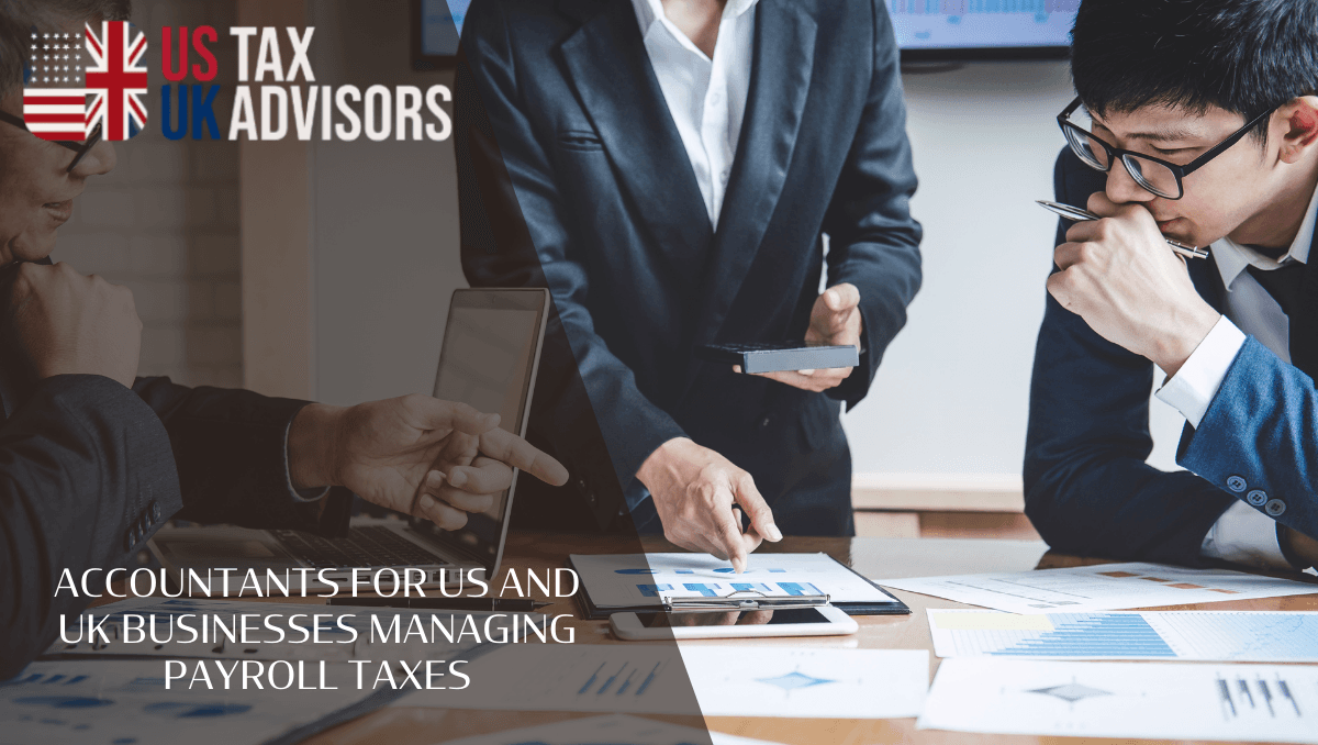 Accountants for US and UK businesses managing payroll taxes