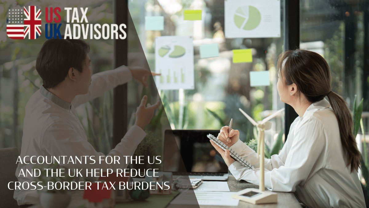 Accountants for the US and the UK Help Reduce Cross-Border Tax Burdens
