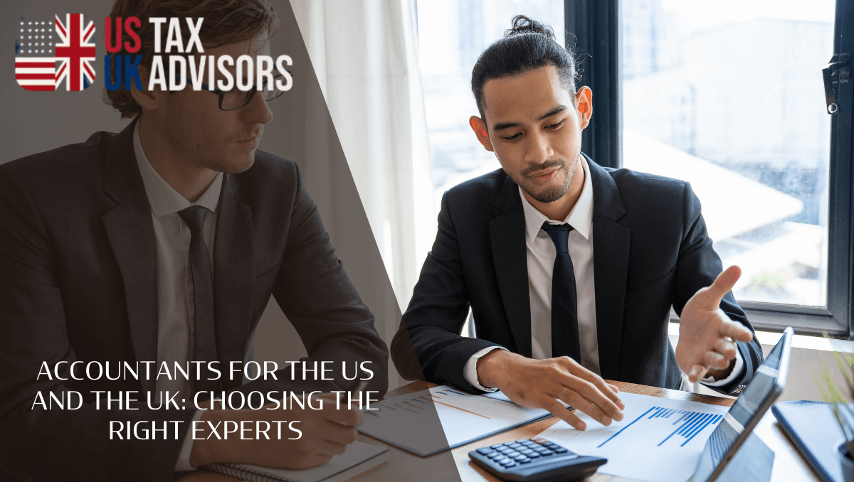 Accountants for the US and the UK: Choosing the Right Experts