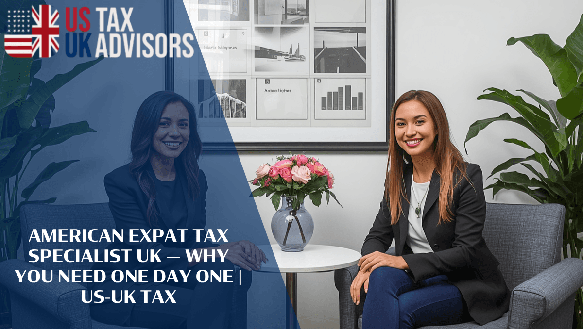 American Expat Tax Specialist UK — Why You Need One Day One |