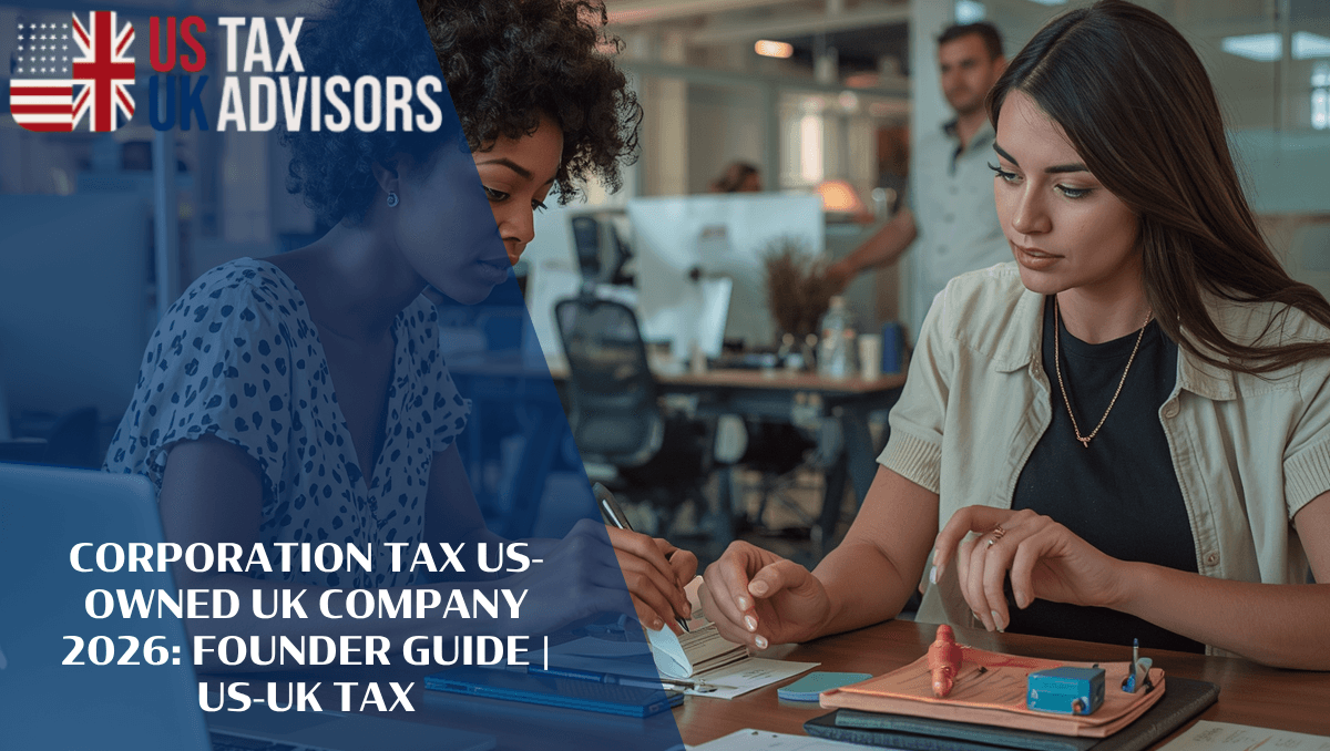 Corporation Tax US-Owned UK Company 2026: Founder Guide |