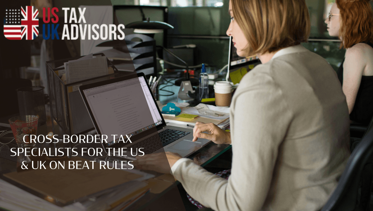 Cross-Border Tax Specialists For The US & UK On BEAT Rules