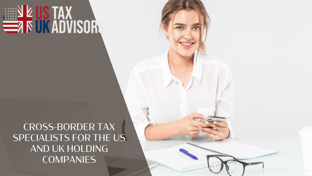 Cross-border tax specialists for the US and UK holding companies