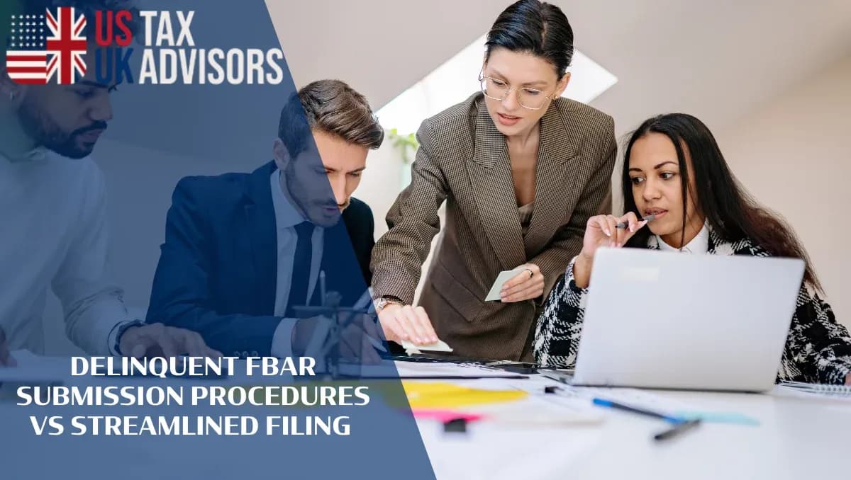 Delinquent FBAR Submission Procedures vs Streamlined Filing |