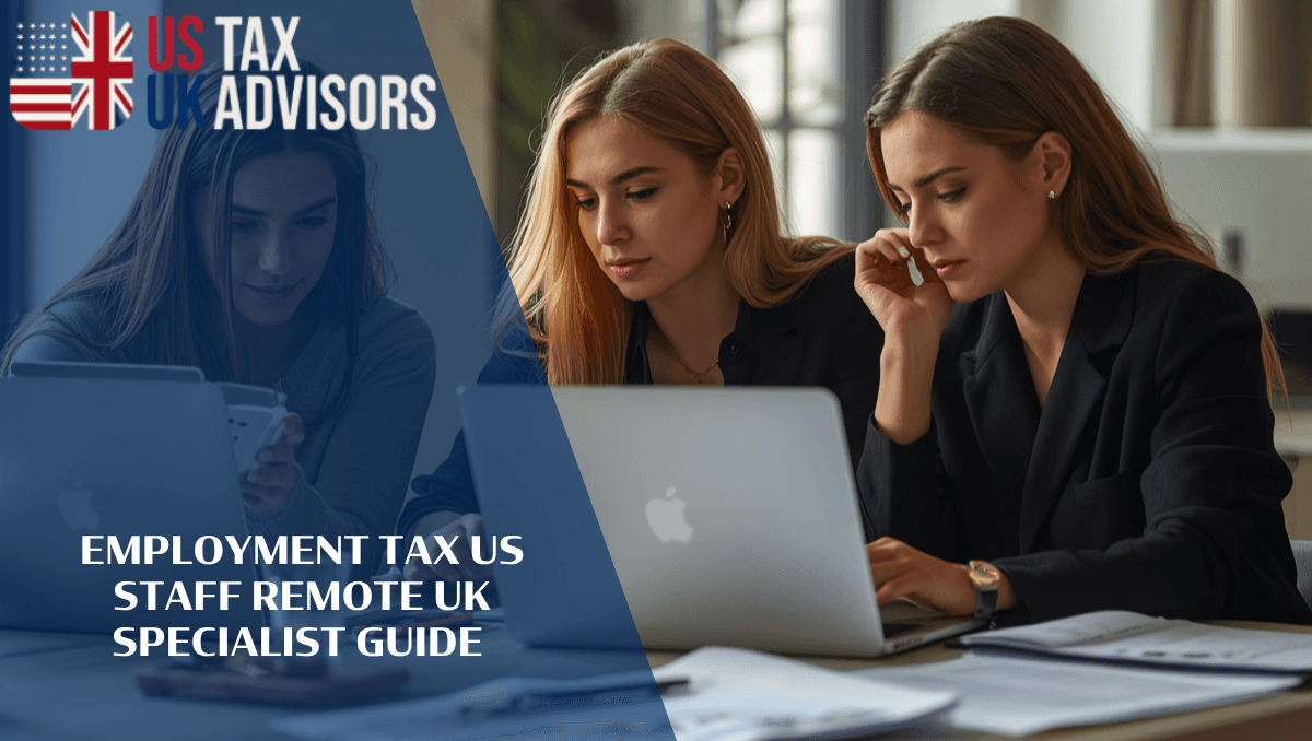 Employment Tax US Staff Remote UK Specialist Guide |