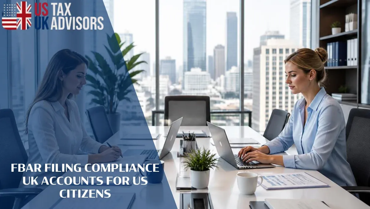 FBAR Filing Compliance UK Accounts for US Citizens |