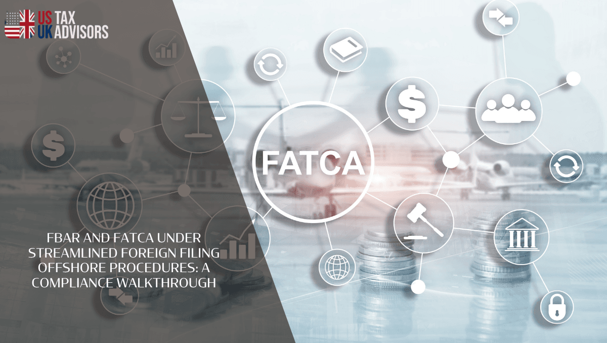 FBAR and FATCA Under Streamlined Foreign Filing Offshore Procedures: A Compliance Walkthrough