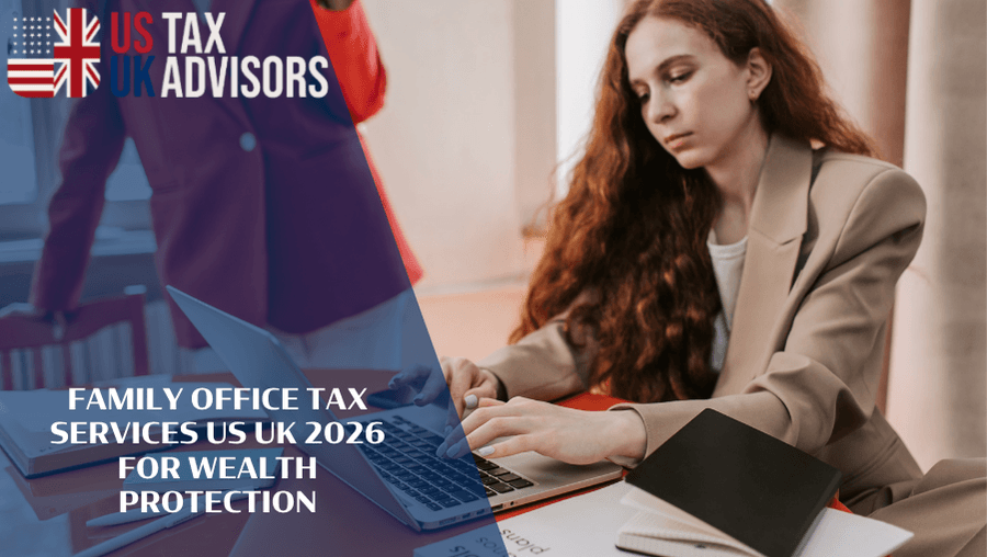 Family Office Tax Services US UK 2026 For Wealth Protection