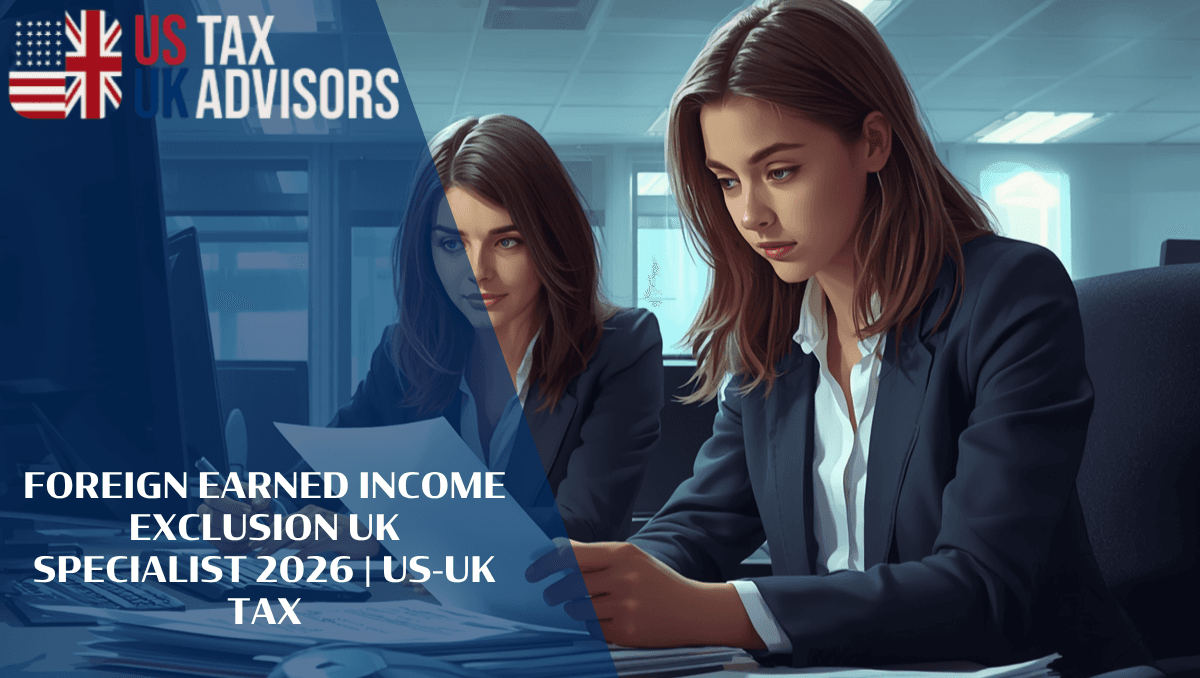 Foreign Earned Income Exclusion UK Specialist 2026 |