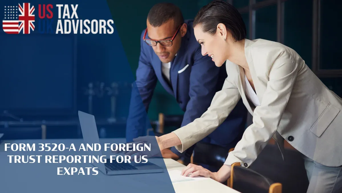 Form 3520-A and Foreign Trust Reporting for US Expats |