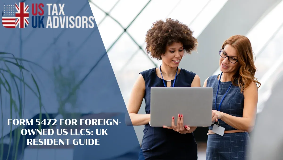Form 5472 for Foreign-Owned US LLCs: UK Resident Guide |
