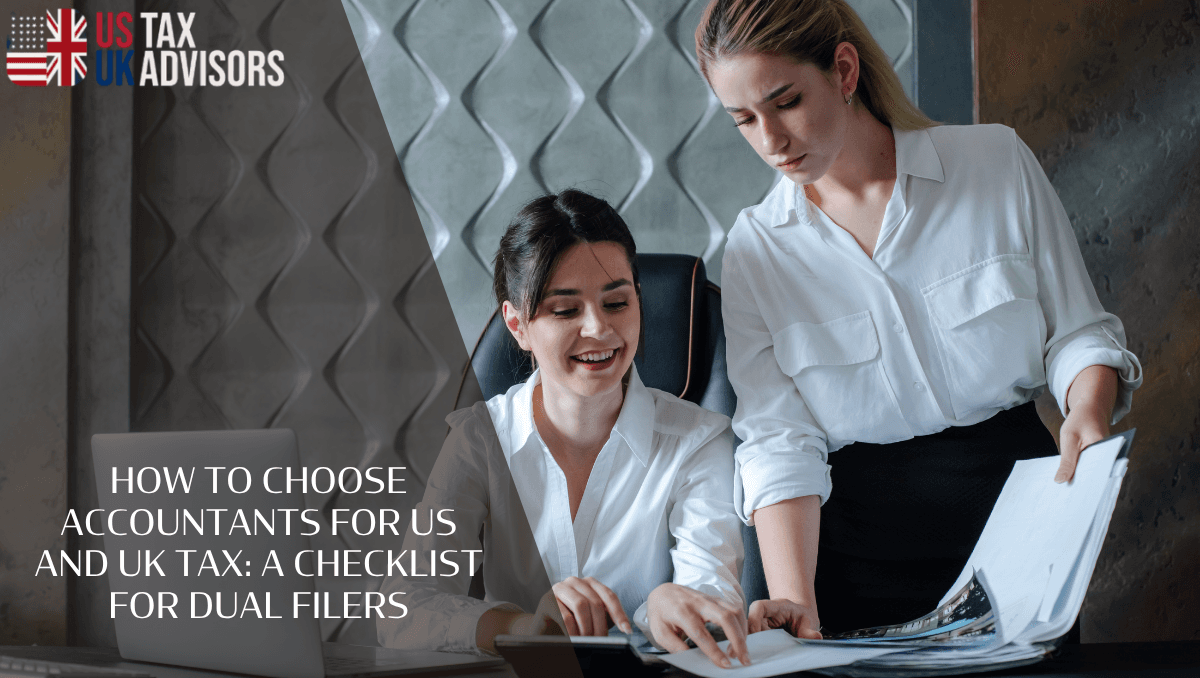 How to Choose Accountants for US and UK Tax: A Checklist for Dual Filers
