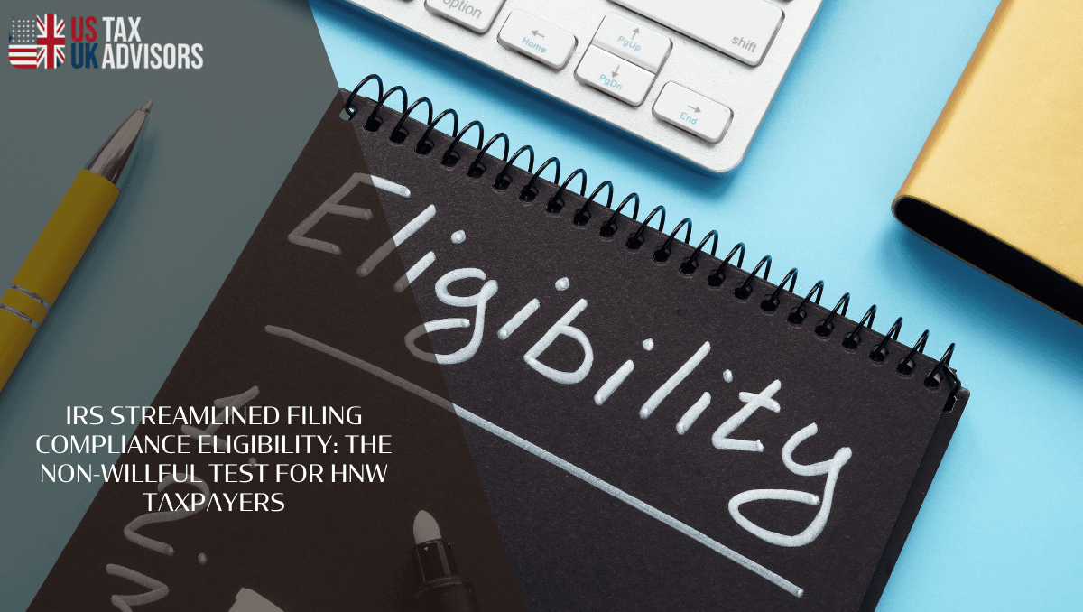 IRS Streamlined Filing Compliance Eligibility: The Non-Willful Test for HNW Taxpayers