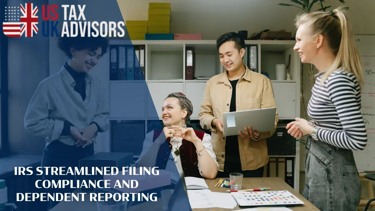 IRS Streamlined Filing Compliance and Dependent Reporting |