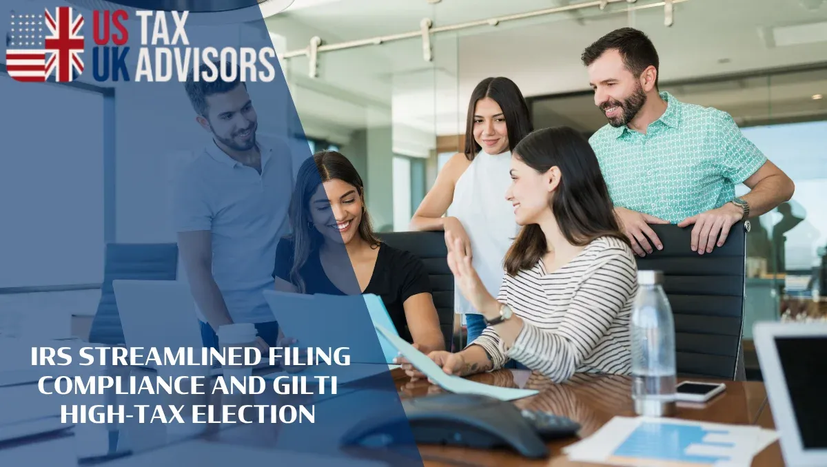 IRS Streamlined Filing Compliance and GILTI High-Tax Election |