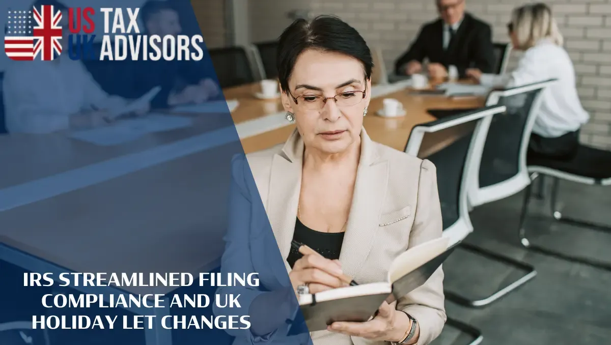 IRS Streamlined Filing Compliance and UK Holiday Let Changes |