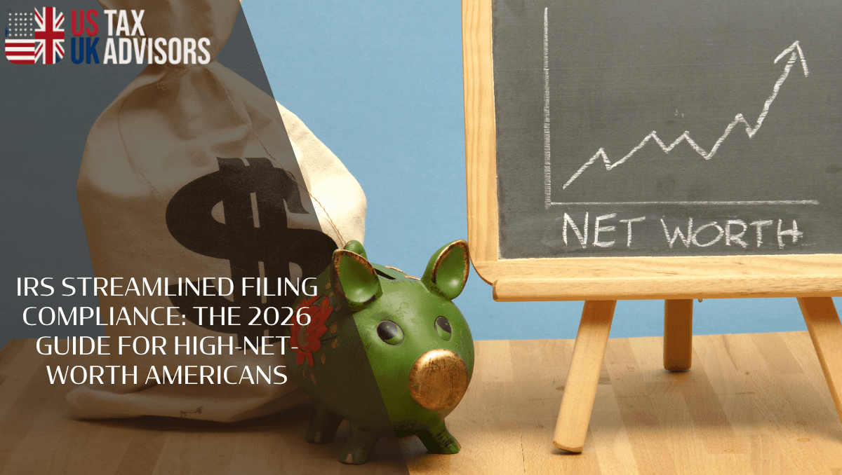 IRS Streamlined Filing Compliance: The 2026 Guide for High-Net-Worth Americans