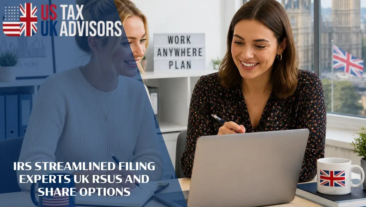 IRS Streamlined Filing Experts UK RSUs and Share Options |